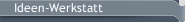 Ideen-Werkstatt